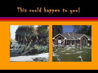 This could happen to you!
 