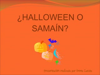 ¿HALLOWEEN O SAMAÍN? Presentación realizada por Emma Cuesta 