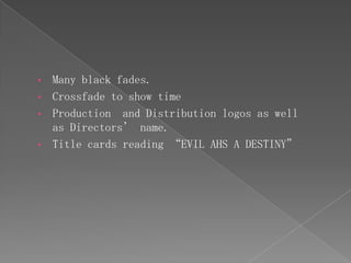 Long shots of the killer to show how dominating he looks.