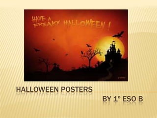 HAPPY HALLOWEEN !!

HALLOWEEN POSTERS
BY 1º ESO B

 