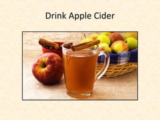 Drink Apple Cider
 