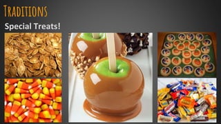 Traditions
Special Treats!
 
