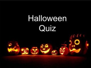 Halloween
  Quiz
 