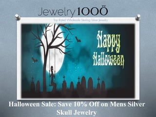 Halloween Sale: Save 10% Off on Mens Silver
Skull Jewelry
 