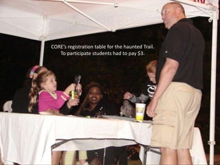 CORE’s registration table for the haunted Trail.
To participate students had to pay $3.

 