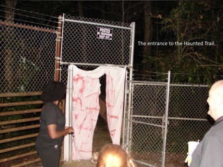 The entrance to the Haunted Trail.

 