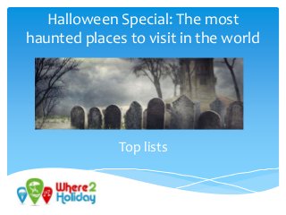 Halloween Special: The most
haunted places to visit in the world
Top lists
 