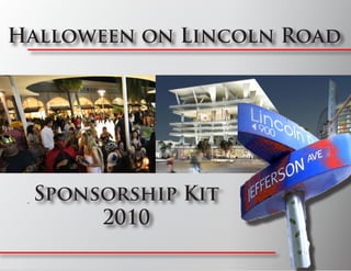 Halloween on Lincoln Road




 Sponsorship Kit
      2010
 
