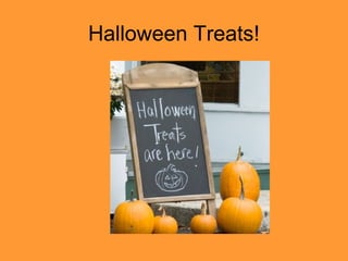 Halloween Treats!