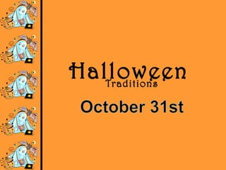 Halloween
Traditions

 