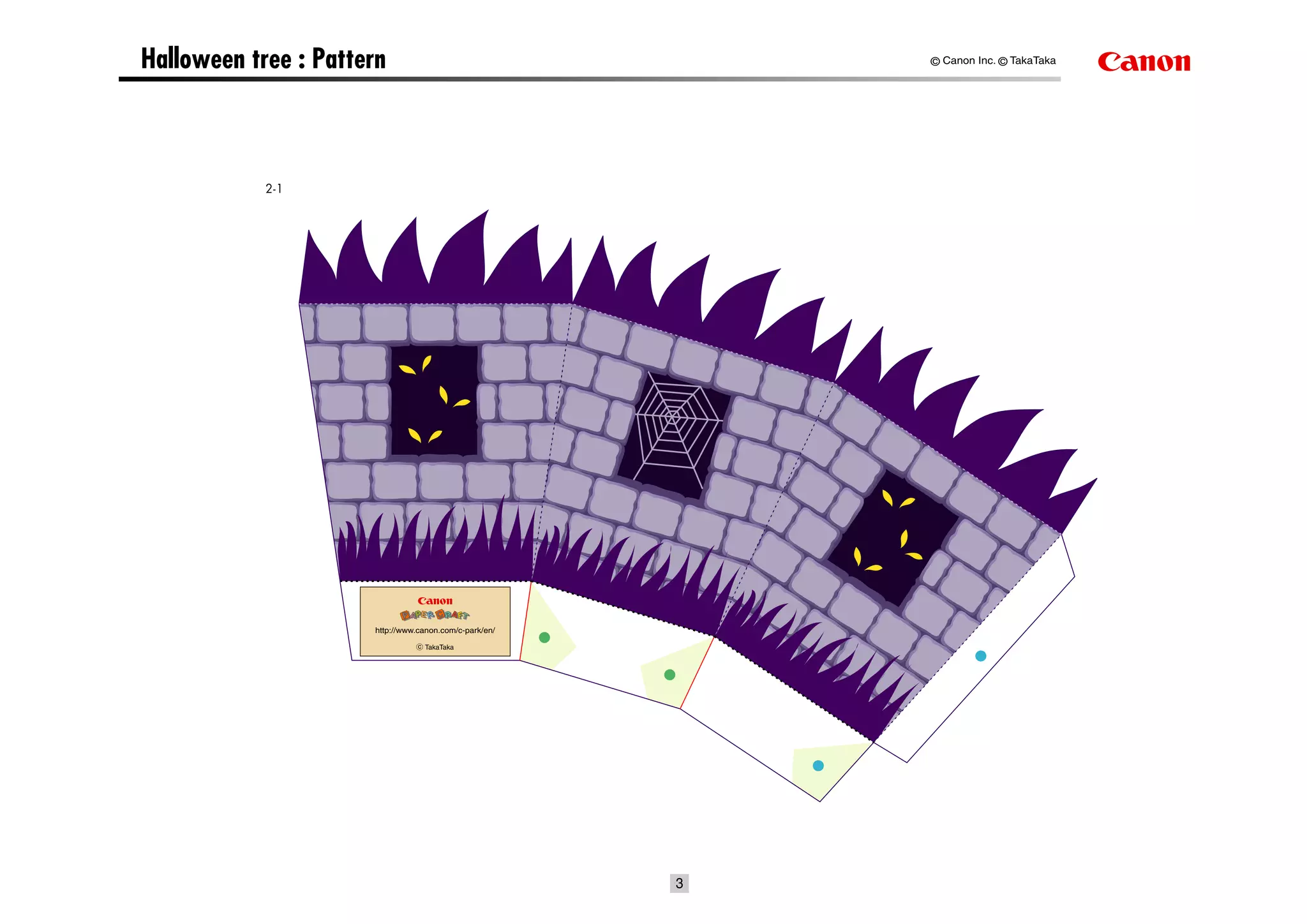 Halloween tree : Pattern                                    © Canon Inc. © TakaTaka




            2-1




                      http://www.canon.com/c-park/en/

                                  TakaTaka




                                                        3
 