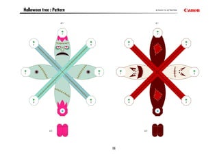 Halloween tree : Pattern                              © Canon Inc. © TakaTaka




                     4-1                              4-1




                      7                                7




     5                     6                5                                   6




1                              2        1                                           2




     4                     3                4                                   3




               4-2                              4-2




                                   15
 