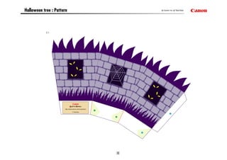 Halloween tree : Pattern                                    © Canon Inc. © TakaTaka




            2-1




                      http://www.canon.com/c-park/en/

                                  TakaTaka




                                                        3
 