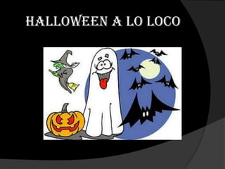 Halloween a lo loco
 