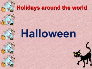 Holidays around the world

Halloween

 