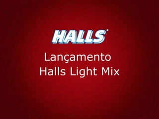 Lançamento  Halls Light Mix 