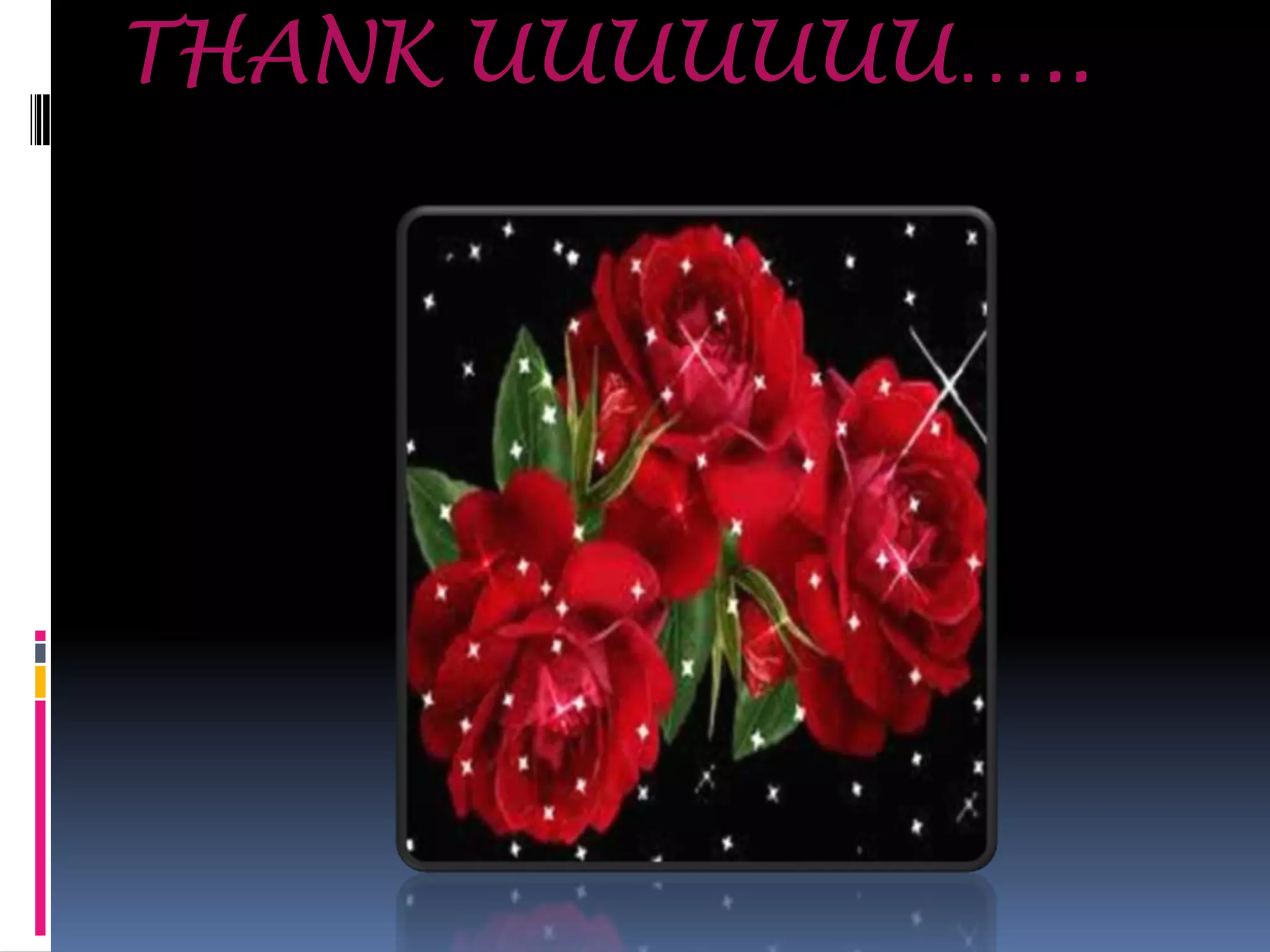 THANK UUUUUUU…..

 