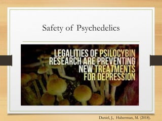 Safety of Psychedelics
Daniel, J., Haberman, M. (2018).
 