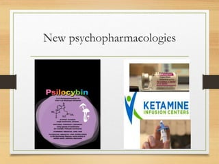 New psychopharmacologies
 