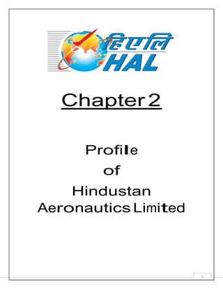 4
Chapter 2
Profile
of
Hindustan
Aeronautics Limited
 