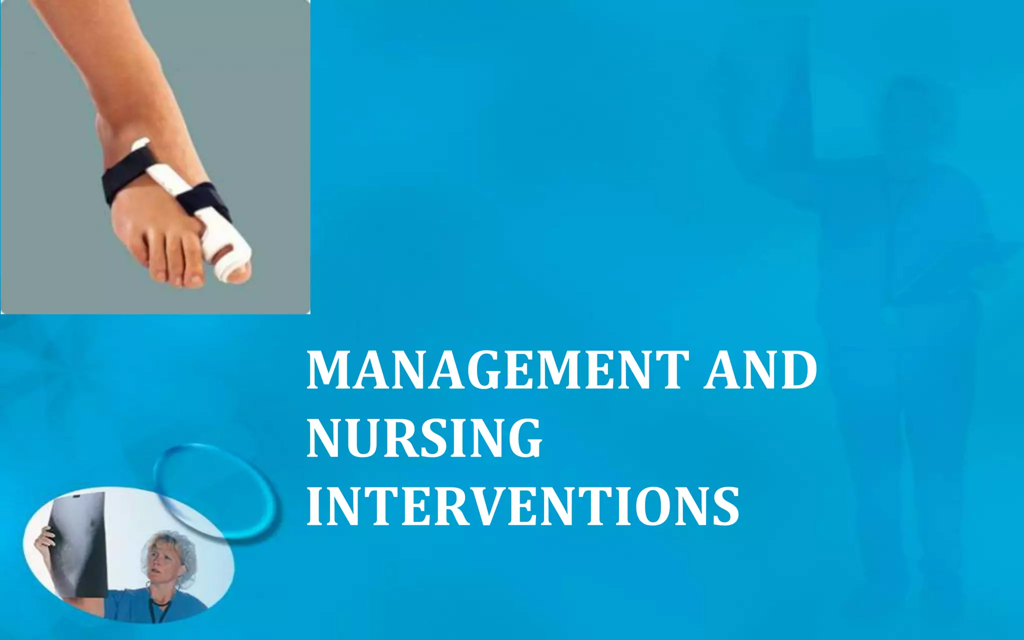 MANAGEMENT AND
NURSING
INTERVENTIONS