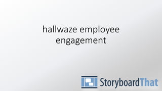 hallwaze employee
engagement
 
