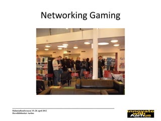 Networking Gaming
--------------------------------------------------------------------------------------------------------...