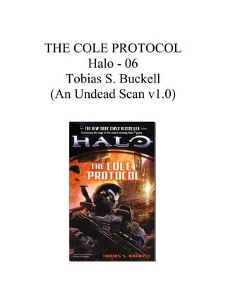THE COLE PROTOCOL
       Halo - 06
   Tobias S. Buckell
 (An Undead Scan v1.0)
 