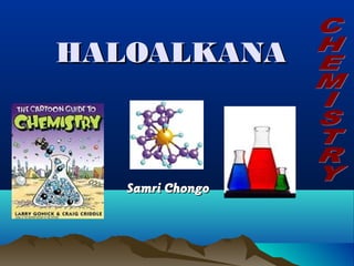 HALOALKANAHALOALKANA
Samri ChongoSamri Chongo
 