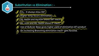 Substitution vs Elimination : -
1. CH3 - X always show SN2
2. Higher temp favors elimination
3. Aq. NaOH and Aq.KOH shows ...