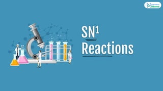 SN1
Reactions
 