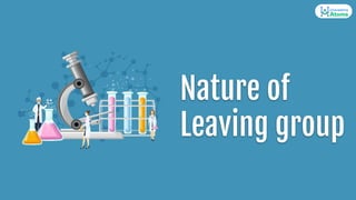 Nature of
Leaving group
 