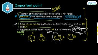 Important point
➔ In most of the SN1 reactions nucleophile is not taken
SOLVENT itself behaves like a Nucleophile.
➔ Bridg...