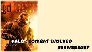 HALO : Combat Evolved
Anniversary

 