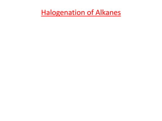 Halogenation of Alkanes
 