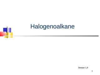 Halogenoalkane Version 1.4 