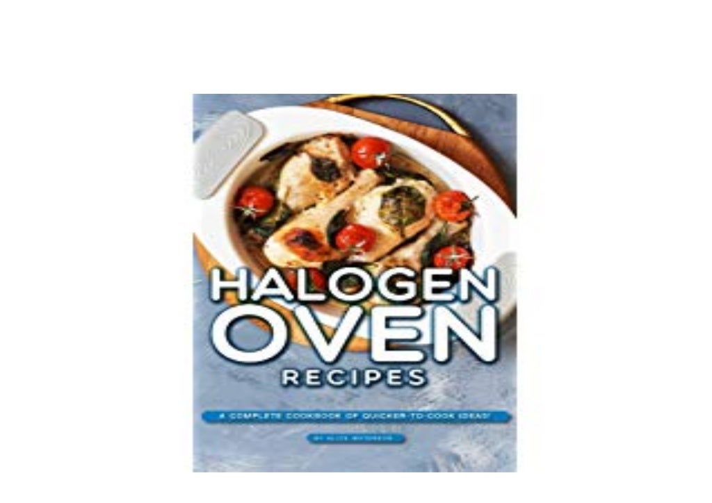 [EBOOK_DOWNLOAD] Halogen Oven Recipes A Complete Cookbook of Quicker