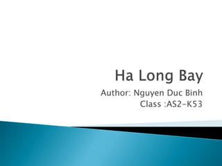 Author: Nguyen Duc Binh
         Class :AS2-K53
 