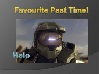 Favourite Past Time! Halo 