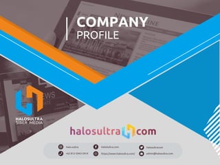 COMPANY
PROFILE
halosultracom
admin@halosultra.com
+62 812-5943-5914
halo.sultra
https://www.halosultra.com/
HaloSultra.com
 
