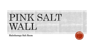 Halotherapy Salt Room
 