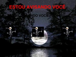 ESTOU AVISANDO VOCÊ   ESTOU AVISANDO VOCÊ   