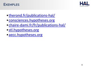•therond.fr/publications-hal/
•consciences.hypotheses.org
•chaire-dami.fr/fr/publications-hal/
•stl.hypotheses.org
•aecc.hypotheses.org
9
EXEMPLES