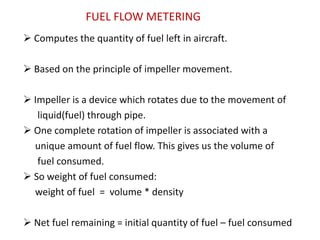 Fuel Flow And Metering SystemIn Sukhoi 30 MKI Fuel capacity of  Sukhoi  30 MKI: 12 ton or  12000Kg