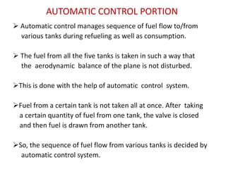  Fuel from all other tanks pass through service tank before     consumption. So in the end fuel remains only in the service tank.