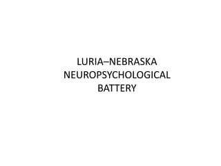 LURIA–NEBRASKA
NEUROPSYCHOLOGICAL
BATTERY

 