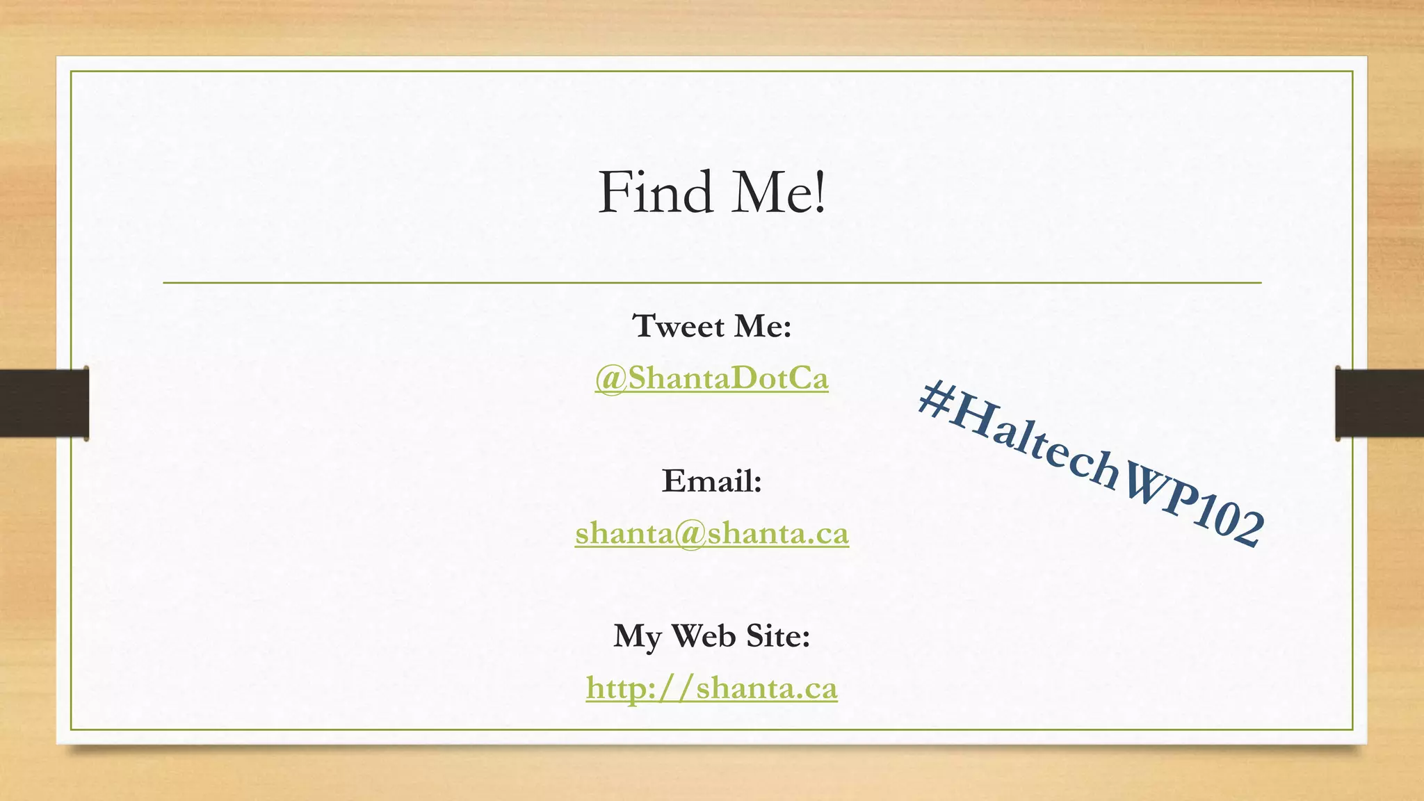 Find Me!
Tweet Me:
@ShantaDotCa
Email:
shanta@shanta.ca
My Web Site:
http://shanta.ca
 