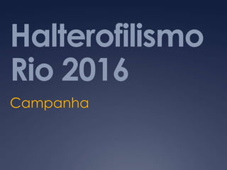 Halterofilismo
Rio 2016
Campanha
 