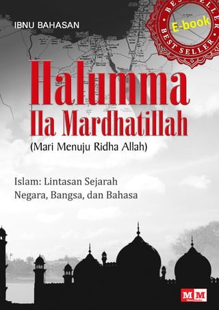 Halumma
Islam: Lintasan Sejarah Negara, Bangsa, dan Bahasa
Ila Mardhatillah
 