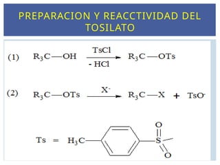 PREPARACION Y REACCTIVIDAD DEL
TOSILATO
 